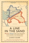 Image for A line in the sand: Britain, France and the struggle for the mastery of the Middle East