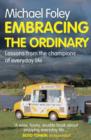 Image for Embracing the ordinary  : lessons from the champions of everyday life