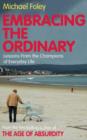 Image for Embracing the ordinary: lessons from the champions of everyday life