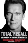 Image for Total recall  : my unbelievably true life story