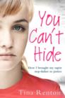 Image for You can&#39;t hide: how I brought my rapist stepfather to justice