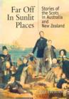 Image for Far Off in Sunlit Places : Stories of the Scots in Australia and New Zealand