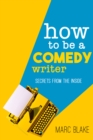 Image for How to be a comedy writer: secrets from the inside