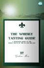 Image for The Whisky Tasting Guide: A beginner&#39;s guide to the single malts of the UK and Ireland