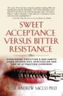 Image for Sweet Acceptance Versus Bitter Resistance: Overcoming Addiction &amp; Bad Habits Using Psychology, Spiritualism &amp; Law Of Attraction Combined!