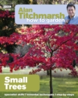 Image for Alan Titchmarsh How to Garden: Small Trees