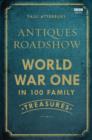 Image for Antiques Roadshow: World War I in 100 Family Treasures
