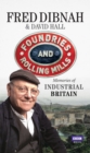 Image for Foundries and rolling mills  : memories of industrial Britain