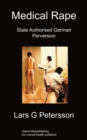 Image for Medical Rape : State Authorised German Perversion