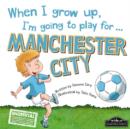Image for When I Grow Up, I&#39;m Going to Play for ... Manchester City
