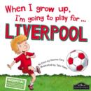 Image for When I Grow Up, I&#39;m Going to Play for ... Liverpool