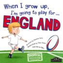 Image for When I Grow Up, I&#39;m Going to Play for England (Rugby)
