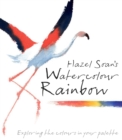 Image for Hazel Soan&#39;s watercolour rainbow  : exploring the colours in your palette