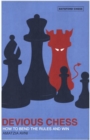 Image for Devious chess: how to bend the rules and win
