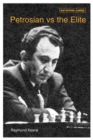 Image for Petrosian vs the Elite: 71 victories by the master of manoeuvres 1946-1983