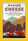 Image for Making cheese  : make your own traditional artisan cheese, butter and yoghurt