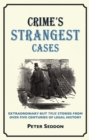 Image for Crime&#39;s strangest cases: extraordinary but true stories from over five centuries of legal history
