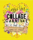 Image for Collage Carnival : Cut, colour and paste your way to creative heaven