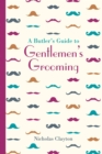 Image for A butler&#39;s guide to gentleman&#39;s grooming