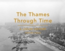 Image for The Thames through time  : a liquid history