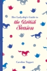 Image for Her Ladyship&#39;s guide to the British season
