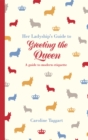 Image for Her ladyship&#39;s guide to greeting the Queen and other questions  : of modern etiquette