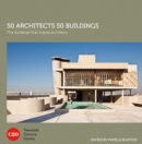 Image for 50 architects 50 buildings: the buildings that inspire architects