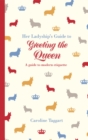 Image for Her ladyship&#39;s guide to greeting the Queen and other questions: of modern etiquette