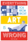 Image for Everything you know about art is wrong