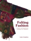Image for Felting fashion: creative and inspirational techniques for felt-makers