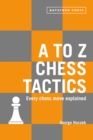 Image for A to Z chess tactics  : every chess move explained
