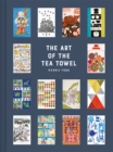 Image for The art of the tea towel  : over 100 of the best designs