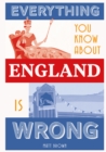 Image for Everything you know about England is wrong
