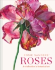 Image for Rosie Sanders&#39; roses  : a celebration in botanical art