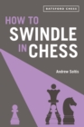 Image for How to swindle in chess  : snatch victory from a losing position