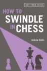 Image for How to swindle in chess: snatch victory from a losing position
