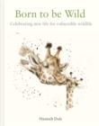 Image for Born to Be Wild: Celebrating New Life for Vulnerable Wildlife