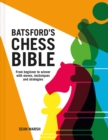 Image for Batsford&#39;s chess bible  : from beginner to winner with moves, techniques and strategies