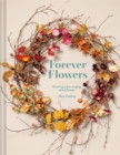 Image for Forever flowers  : growing and arranging dried flowers