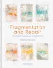 Image for Fragmentation And Repair: For Mixed-Media and Textile Artists