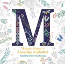 Image for Maggie Magoo’s Amazing Alphabet : Beautiful letters for colouring