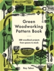 Image for Green woodworking pattern book  : 300 woodland projects from spoons to stools