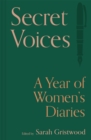Image for Secret voices  : a year of women&#39;s diaries