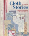 Image for Cloth stories  : capturing domestic life in textile art