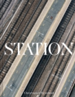Image for Station : A journey through 20th and 21st century railway architecture and design