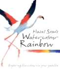 Image for Hazel Soan&#39;s Watercolour Rainbow: Exploring the Colours in Your Palette