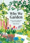 Image for Why We Garden: The Art, Science, Philosophy and Joy of Gardening