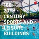 Image for 100 20th-Century Sports and Leisure Buildings
