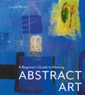 Image for Beginner&#39;s Guide to Making Abstract Art