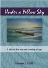 Image for Under a yellow sky  : a tale of the sea and coming of age